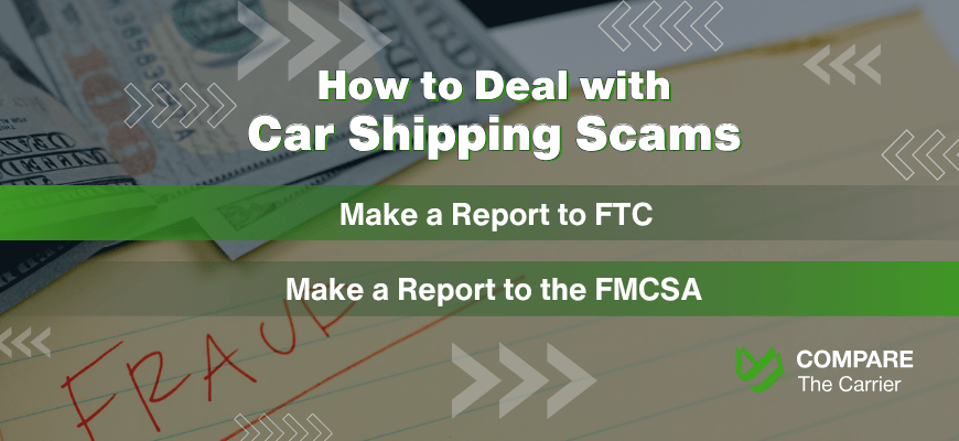 Auto Transport Companies To Avoid 6 6 Infographic outlining what to do about car shipping scams. The title reads "How to Deal with Car Shipping Scams". Two actions are listed: "Make a Report to FTC" and "Make a Report to the FMCSA". The background shows money and a notepad with "FRAUD" written on it.